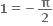 bold 1 bold equals bold minus bold pi over bold 2