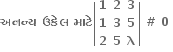 bold અનન ્ ય bold space bold ઉક ે લ bold space bold મ ા ટ ે open vertical bar table row bold 1 bold 2 bold 3 row bold 1 bold 3 bold 5 row bold 2 bold 5 bold lambda end table close vertical bar bold space bold # bold space bold 0 bold space