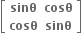 open square brackets table row bold sinθ bold cosθ row bold cosθ bold sinθ end table close square brackets