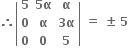 bold therefore open vertical bar table row bold 5 cell bold 5 bold alpha end cell bold alpha row bold 0 bold alpha cell bold 3 bold alpha end cell row bold 0 bold 0 bold 5 end table close vertical bar bold space bold equals bold space bold plus-or-minus bold space bold 5