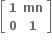 open square brackets table row bold 1 bold mn row bold 0 bold 1 end table close square brackets