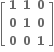 open square brackets table row bold 1 bold 1 bold 0 row bold 0 bold 1 bold 0 row bold 0 bold 0 bold 1 end table close square brackets