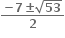 fraction numerator bold minus bold 7 bold plus-or-minus square root of bold 53 over denominator bold 2 end fraction