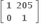 open square brackets table row bold 1 bold 205 row bold 0 bold 1 end table close square brackets bold space