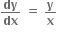 bold dy over bold dx bold space bold equals bold space bold y over bold x