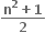 fraction numerator bold n to the power of bold 2 bold plus bold 1 over denominator bold 2 end fraction