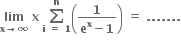 bold lim with bold x bold rightwards arrow bold infinity below bold space bold x bold space bold sum from bold i bold space bold equals bold space bold 1 to bold n of open parentheses fraction numerator bold 1 over denominator bold e to the power of bold x bold minus bold 1 end fraction close parentheses bold space bold equals bold space bold. bold. bold. bold. bold. bold. bold.