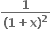 fraction numerator bold 1 over denominator bold left parenthesis bold 1 bold plus bold x bold right parenthesis to the power of bold 2 end fraction bold space