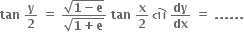 bold tan bold space bold y over bold 2 bold space bold equals bold space fraction numerator square root of bold 1 bold minus bold e end root over denominator square root of bold 1 bold plus bold e end root end fraction bold space bold tan bold space bold x over bold 2 bold space bold ત ો bold space bold dy over bold dx bold space bold equals bold space bold. bold. bold. bold. bold. bold.