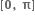 bold left square bracket bold 0 bold comma bold space bold pi bold right square bracket