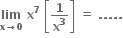 bold lim with bold x bold rightwards arrow bold 0 below bold space bold x to the power of bold 7 bold space open square brackets bold 1 over bold x to the power of bold 3 close square brackets bold space bold equals bold space bold. bold. bold. bold. bold.