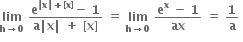 bold lim with bold h bold rightwards arrow bold 0 below bold space fraction numerator bold e to the power of bold vertical line bold x bold vertical line bold plus bold left square bracket bold x bold right square bracket end exponent bold minus bold space bold 1 over denominator bold a bold vertical line bold x bold vertical line bold space bold plus bold space bold left square bracket bold x bold right square bracket end fraction bold space bold equals bold space bold lim with bold h bold rightwards arrow bold 0 below bold space fraction numerator bold e to the power of bold x bold space bold minus bold space bold 1 over denominator bold ax end fraction bold space bold equals bold space bold 1 over bold a bold space