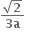 fraction numerator square root of bold 2 over denominator bold 3 bold a end fraction bold space