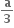 fraction numerator begin display style bold a end style over denominator begin display style bold 3 end style end fraction