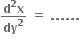 fraction numerator bold d to the power of bold 2 bold x over denominator bold dy to the power of bold 2 end fraction bold space bold equals bold space bold. bold. bold. bold. bold. bold.