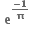 bold space bold e to the power of fraction numerator bold minus bold 1 over denominator bold pi end fraction end exponent