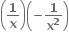 open parentheses bold 1 over bold x close parentheses open parentheses bold minus bold 1 over bold x to the power of bold 2 close parentheses