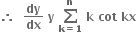 bold therefore bold space bold space bold dy over bold dx bold space bold y bold space bold sum from bold k bold equals bold 1 to bold n of bold space bold k bold space bold cot bold space bold kx