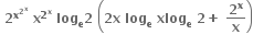 bold space bold 2 to the power of bold x to the power of bold 2 to the power of bold x end exponent end exponent bold space bold x to the power of bold 2 to the power of bold x end exponent bold space bold log subscript bold e bold 2 bold space open parentheses bold 2 bold x bold space bold log subscript bold e bold space bold xlog subscript bold e bold space bold 2 bold plus bold space bold 2 to the power of bold x over bold x close parentheses