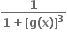 fraction numerator bold 1 over denominator bold 1 bold plus bold left square bracket bold g bold left parenthesis bold x bold right parenthesis bold right square bracket to the power of bold 3 end fraction