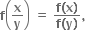 bold f open parentheses bold x over bold y close parentheses bold space bold equals bold space fraction numerator bold f bold left parenthesis bold x bold right parenthesis over denominator bold f bold left parenthesis bold y bold right parenthesis end fraction bold comma