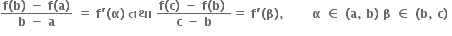 fraction numerator bold f bold left parenthesis bold b bold right parenthesis bold space bold minus bold space bold f bold left parenthesis bold a bold right parenthesis over denominator bold b bold space bold minus bold space bold a end fraction bold space bold equals bold space bold f bold apostrophe bold left parenthesis bold alpha bold right parenthesis bold space bold તથ ા bold space fraction numerator bold f bold left parenthesis bold c bold right parenthesis bold space bold minus bold space bold f bold left parenthesis bold b bold right parenthesis bold space over denominator bold c bold space bold minus bold space bold b end fraction bold equals bold space bold f bold apostrophe bold left parenthesis bold beta bold right parenthesis bold comma bold space bold space bold space bold space bold space bold space bold space bold alpha bold space bold element of bold space bold left parenthesis bold a bold comma bold space bold b bold right parenthesis bold space bold beta bold space bold element of bold space bold left parenthesis bold b bold comma bold space bold c bold right parenthesis bold space