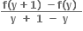 fraction numerator bold f bold left parenthesis bold y bold plus bold 1 bold right parenthesis bold space bold minus bold f bold left parenthesis bold y bold right parenthesis bold space over denominator bold y bold space bold plus bold space bold 1 bold space bold minus bold space bold y bold space end fraction