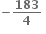 bold minus fraction numerator begin display style bold 183 end style over denominator begin display style bold 4 end style end fraction bold space