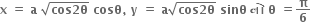 bold x bold space bold equals bold space bold a bold space square root of bold cos bold 2 bold theta end root bold space bold cosθ bold comma bold space bold y bold space bold equals bold space bold a square root of bold cos bold 2 bold theta end root bold space bold sinθ bold space bold ન ો bold space bold theta bold space bold equals bold pi over bold 6 bold space