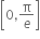 open square brackets 0 comma straight pi over e close square brackets