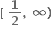 bold left square bracket bold space bold 1 over bold 2 bold comma bold space bold infinity bold right parenthesis