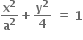 bold x to the power of bold 2 over bold a to the power of bold 2 bold plus bold y to the power of bold 2 over bold 4 bold space bold equals bold space bold 1