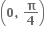 open parentheses bold 0 bold comma bold space bold pi over bold 4 close parentheses