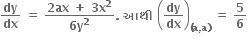 bold dy over bold dx bold space bold equals bold space fraction numerator bold 2 bold ax bold space bold plus bold space bold 3 bold x to the power of bold 2 over denominator bold 6 bold y to the power of bold 2 end fraction bold. bold space bold આથ ી bold space open parentheses bold dy over bold dx close parentheses subscript bold left parenthesis bold a bold comma bold a bold right parenthesis end subscript bold space bold equals bold space bold 5 over bold 6