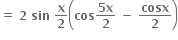 bold equals bold space bold 2 bold space bold sin bold space bold x over bold 2 open parentheses bold cos fraction numerator bold 5 bold x over denominator bold 2 end fraction bold space bold minus bold space bold cosx over bold 2 close parentheses