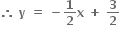 bold therefore bold space bold y bold space bold equals bold space bold minus bold 1 over bold 2 bold x bold space bold plus bold space bold 3 over bold 2