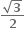 fraction numerator square root of bold 3 over denominator bold 2 end fraction