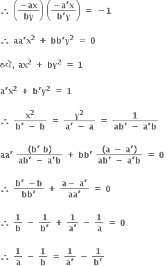 bold therefore bold space open parentheses fraction numerator bold minus bold ax over denominator bold by end fraction close parentheses bold space open parentheses fraction numerator bold minus bold a bold apostrophe bold x over denominator bold b bold apostrophe bold y end fraction close parentheses bold space bold equals bold space bold minus bold 1

bold therefore bold space bold aa bold apostrophe bold x to the power of bold 2 bold space bold plus bold space bold bb bold apostrophe bold y to the power of bold 2 bold space bold equals bold space bold 0 bold space

bold હવ ે bold comma bold space bold ax to the power of bold 2 bold space bold plus bold space bold by to the power of bold 2 bold space bold equals bold space bold 1 bold space

bold a bold apostrophe bold x to the power of bold 2 bold space bold plus bold space bold b bold apostrophe bold y to the power of bold 2 bold space bold equals bold space bold 1 bold space

bold therefore bold space fraction numerator bold x to the power of bold 2 over denominator bold b bold apostrophe bold space bold minus bold space bold b end fraction bold space bold equals bold space fraction numerator bold y to the power of bold 2 over denominator bold a bold apostrophe bold space bold minus bold space bold a end fraction bold space bold equals bold space fraction numerator bold 1 over denominator bold ab bold apostrophe bold space bold minus bold space bold a bold apostrophe bold b end fraction bold space

bold aa bold apostrophe bold space fraction numerator bold left parenthesis bold b bold apostrophe bold space bold b bold right parenthesis over denominator bold ab bold apostrophe bold space bold minus bold space bold a bold apostrophe bold b end fraction bold space bold plus bold space bold bb bold apostrophe bold space fraction numerator bold left parenthesis bold a bold space bold minus bold space bold a bold apostrophe bold right parenthesis over denominator bold ab bold apostrophe bold space bold minus bold space bold a bold apostrophe bold b end fraction bold space bold equals bold space bold 0 bold space

bold therefore bold space fraction numerator bold b bold apostrophe bold space bold minus bold b over denominator bold bb bold apostrophe end fraction bold space bold plus bold space fraction numerator bold a bold minus bold space bold a bold apostrophe over denominator bold aa bold apostrophe end fraction bold space bold equals bold space bold 0 bold space

bold therefore bold space bold 1 over bold b bold space bold minus bold space fraction numerator bold 1 over denominator bold b bold apostrophe end fraction bold space bold plus bold space fraction numerator bold 1 over denominator bold a bold apostrophe end fraction bold space bold minus bold space bold 1 over bold a bold space bold equals bold space bold 0 bold space

bold therefore bold space bold 1 over bold a bold space bold minus bold space bold 1 over bold b bold space bold equals bold space fraction numerator bold 1 over denominator bold a bold apostrophe end fraction bold space bold minus bold space fraction numerator bold 1 over denominator bold b bold apostrophe end fraction bold space