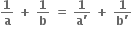 bold 1 over bold a bold space bold plus bold space bold 1 over bold b bold space bold equals bold space fraction numerator bold 1 over denominator bold a bold apostrophe end fraction bold space bold plus bold space fraction numerator bold 1 over denominator bold b bold apostrophe end fraction