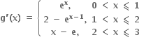 bold g bold apostrophe bold left parenthesis bold x bold right parenthesis bold space bold equals bold space open curly brackets table row cell bold e to the power of bold x bold comma end cell cell bold 0 bold space bold less than bold space bold x bold space bold less-than or slanted equal to bold space bold 1 end cell row cell bold 2 bold space bold minus bold space bold e to the power of bold x bold minus bold 1 end exponent bold comma end cell cell bold 1 bold space bold less than bold space bold x bold space bold less-than or slanted equal to bold space bold 2 end cell row cell bold x bold space bold minus bold space bold e bold comma end cell cell bold 2 bold space bold less than bold space bold x bold space bold less-than or slanted equal to bold space bold 3 end cell end table close