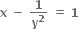 bold x bold space bold minus bold space bold 1 over bold y to the power of bold 2 bold space bold equals bold space bold 1