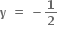 bold y bold space bold equals bold space bold minus bold 1 over bold 2