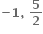 bold minus bold 1 bold comma bold space bold 5 over bold 2