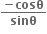 fraction numerator bold minus bold cosθ over denominator bold sin begin display style bold theta end style end fraction