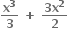 bold x to the power of bold 3 over bold 3 bold space bold plus bold space fraction numerator bold 3 bold x to the power of bold 2 over denominator bold 2 end fraction