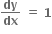 bold dy over bold dx bold space bold equals bold space bold 1