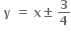 bold space bold y bold space bold equals bold space bold x bold plus-or-minus bold space bold 3 over bold 4