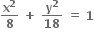 bold x to the power of bold 2 over bold 8 bold space bold plus bold space bold y to the power of bold 2 over bold 18 bold space bold equals bold space bold 1