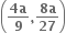 open parentheses fraction numerator bold 4 bold a over denominator bold 9 end fraction bold comma fraction numerator bold 8 bold a over denominator bold 27 end fraction close parentheses