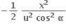 bold minus bold 1 over bold 2 bold space fraction numerator bold x to the power of bold 2 over denominator bold u to the power of bold 2 bold space bold cos to the power of bold 2 bold space bold alpha end fraction